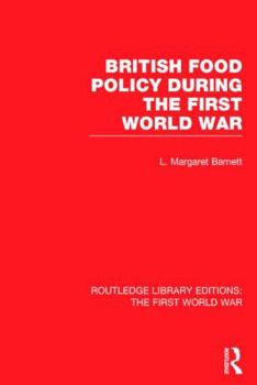 Hardcover British Food Policy During the First World War (RLE The First World War) Book