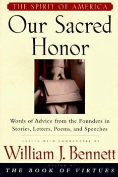Hardcover Our Sacred Honor: Words of Advice from the Founders in Stories, Letters, Poems, and Speeches Book