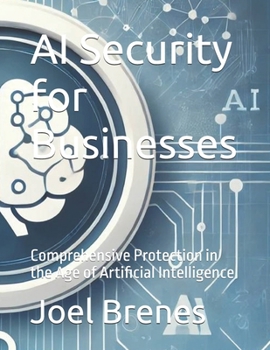 Paperback AI Security for Businesses: Comprehensive Protection in the Age of Artificial Intelligence Book