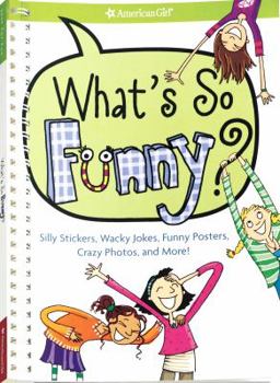 Spiral-bound What's So Funny?: Silly Stickers, Wacky Jokes, Funny Posters, Crazy Photos, and More! [With Stickers and Posteres] Book