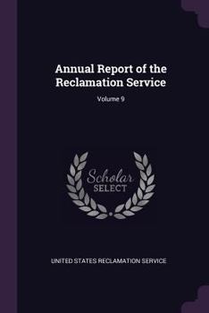 Paperback Annual Report of the Reclamation Service; Volume 9 Book