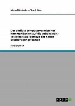 Paperback Der Einfluss computervermittelter Kommunikation auf die Arbeitswelt - Telearbeit als Prototyp der neuen Beschäftigungsformen [German] Book