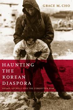Paperback Haunting the Korean Diaspora: Shame, Secrecy, and the Forgotten War Book