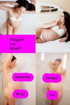 Paperback Pregnant and Naughty: Novelettes 46-50 Book