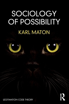 Paperback Sociology of Possibility: An Invitation to Legitimation Code Theory Book