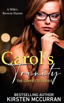 Paperback Carol's Trinity: The Complete Series: A Wife's Reverse Harem Book