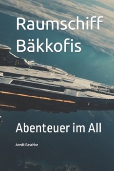 Paperback Raumschiff Bäkkofis: Abenteuer im All [German] Book