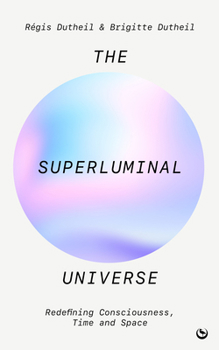 Paperback The Superluminal Universe: Redefining Consciousness, Time and Space Book