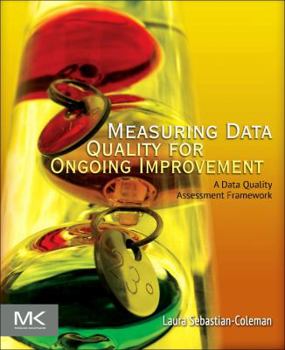 Paperback Measuring Data Quality for Ongoing Improvement: A Data Quality Assessment Framework Book