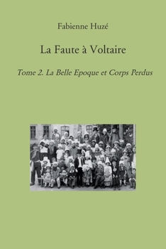Paperback La Faute à Voltaire: Tome 2. La Belle Epoque et Corps Perdus [French] Book