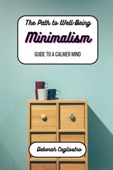 Paperback The Path to Well-Being: Minimalism: Guide to a Calmer Mind Book