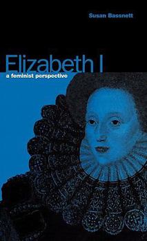 Hardcover Elizabeth I: A Feminist Perspective Book