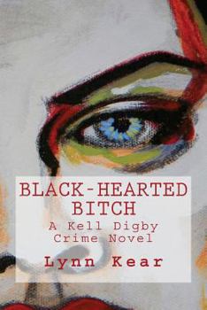 Black-Hearted Bitch - Book #1 of the A Kell Digby Crime Novel