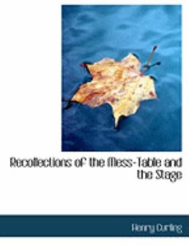 Recollections of the Mess-Table and the Stage