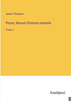 Paperback Physis; Receuil d'histoire naturelle: Tome 2 [French] Book