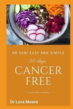 Paperback Dr Sebi Easy and Simple 30days Cancer Free: Recipes and Cookbook Book