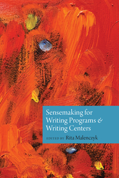 Paperback Sensemaking for Writing Programs and Writing Centers Book