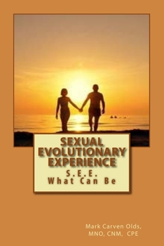 Paperback Sexual Evolutionary Experience: S.E.E. What Can Happen Book