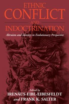 Paperback Ethnic Conflict and Indoctrination: Altruism and Identity in Evolutionary Perspectives Book