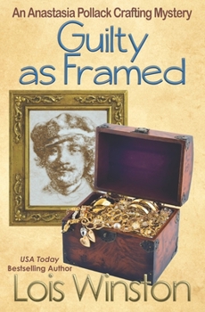 Guilty as Framed - Book #11 of the Anastasia Pollack Crafting Mysteries