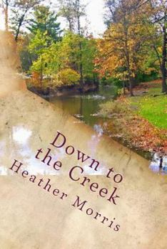 Paperback Down to the Creek: Book 1 of the Colvin Series Book