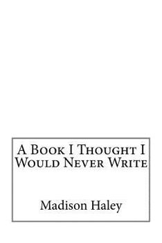 Paperback A Book I Thought I Would Never Write Book