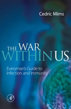 Hardcover The War Within Us: Everyman's Guide to Infection and Immunity Book
