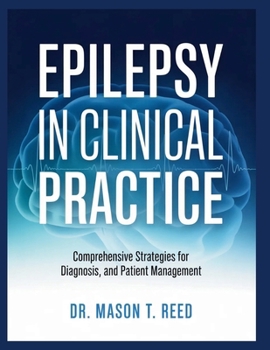Paperback Epilepsy in Clinical Practice: Comprehensive Strategies for Diagnosis and Patient Management Book