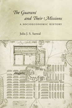 Hardcover The Guaraní and Their Missions: A Socioeconomic History Book