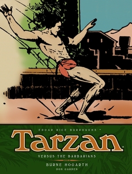Tarzan - Versus The Barbarians - Book #2 of the Tarzan - The Complete Burne Hogarth Sundays and Dailies Library