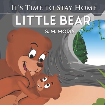 Paperback It's Time to Stay Home Little Bear: An adorable book about germs for preschoolers Book
