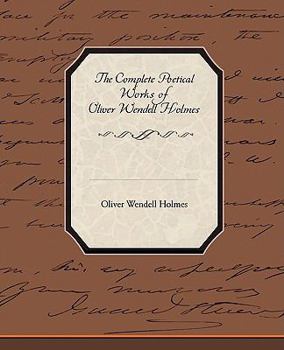 Paperback The Complete Poetical Works of Oliver Wendell Holmes Book