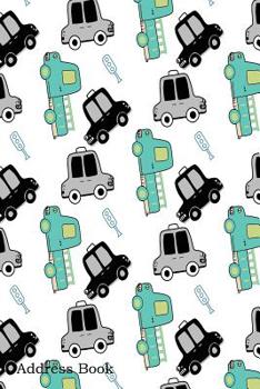 Paperback Address Book: For Contacts, Addresses, Phone, Email, Note, Emergency Contacts, Alphabetical Index With Cute Car Pattern Background Book