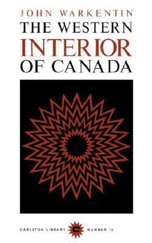 Paperback The Western Interior of Canada: A Record of Geographical Discovery, 1612-1917 (Volume 15) (Carleton Library Series) Book