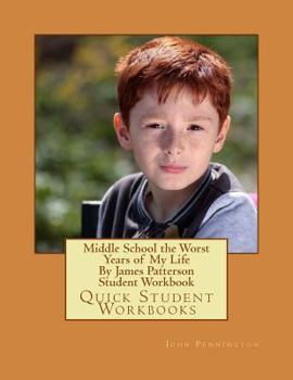 Paperback Middle School the Worst Years of My Life by James Patterson Student Workbook: Quick Student Workbooks Book