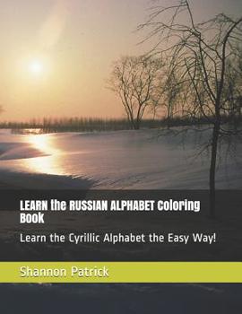 Paperback Learn the Russian Alphabet Coloring Book: Learn the Cyrillic Alphabet the Easy Way! Book