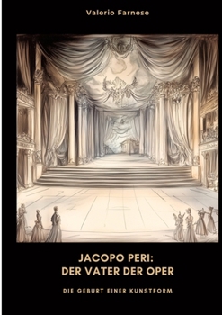 Paperback Jacopo Peri: Der Vater der Oper: Die Geburt einer Kunstform [German] Book