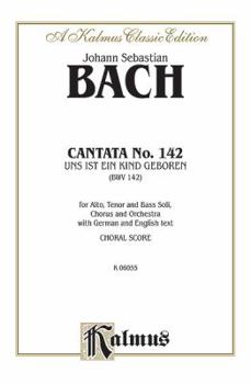 Paperback Cantata No. 142 -- Uns ist ein Kind geboren: SATB with ATB Soli (Kalmus Edition) Book