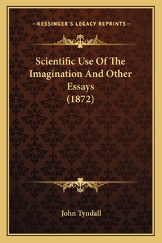 Scientific Use of the Imagination and Other Essays