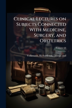 Paperback Clinical Lectures on Subjects Connected With Medicine, Surgery, and Obstetrics; Volume 68 Book