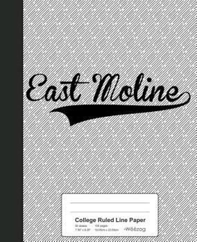 Paperback College Ruled Line Paper: EAST MOLINE Notebook Book