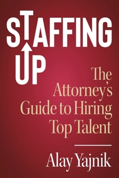 Paperback Staffing Up: The Attorney's Guide to Hiring Top Talent Book