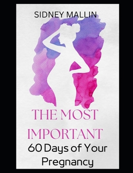 Paperback The Most Important 60 Days of Your Pregnancy Book