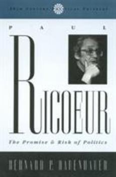 Paul Ricoeur: The Promise and Risk of Politics