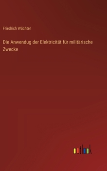 Die Anwendug der Elektricität für militärische Zwecke