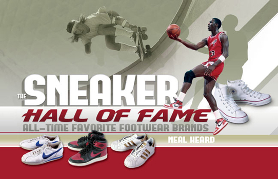 Hardcover The Sneaker Hall of Fame: All-Time Favorite Footwear Brands Book