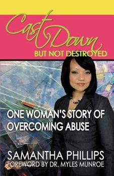 Paperback Cast Down, But Not Destroyed - One Woman's Story of Overcoming Abuse Book