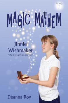 Jinnie Wishmaker - Book #1 of the Magic Mayhem