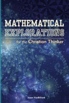 Paperback Mathematical Explorations for the Christian Thinker Book