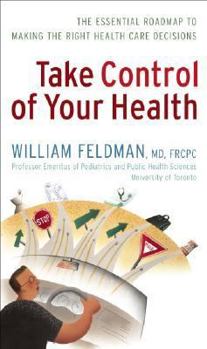 Paperback Take Control of Your Health: The Essential Roadmap to Making the Right Health Care Decisions Book